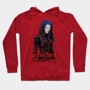 Angel - Illyria - I Wish To Do More Violence Hoodie